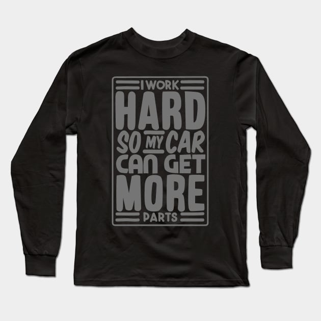 Work Hard and Acquire More Parts Long Sleeve T-Shirt by hoddynoddy